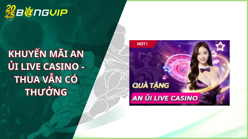 an ủi live casino